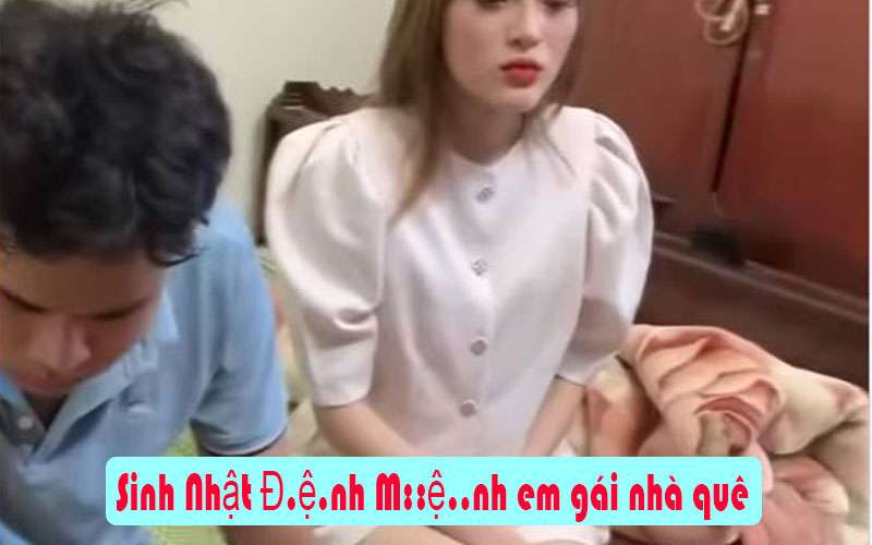 Sinh nhật đệnh mệnh em gái quê